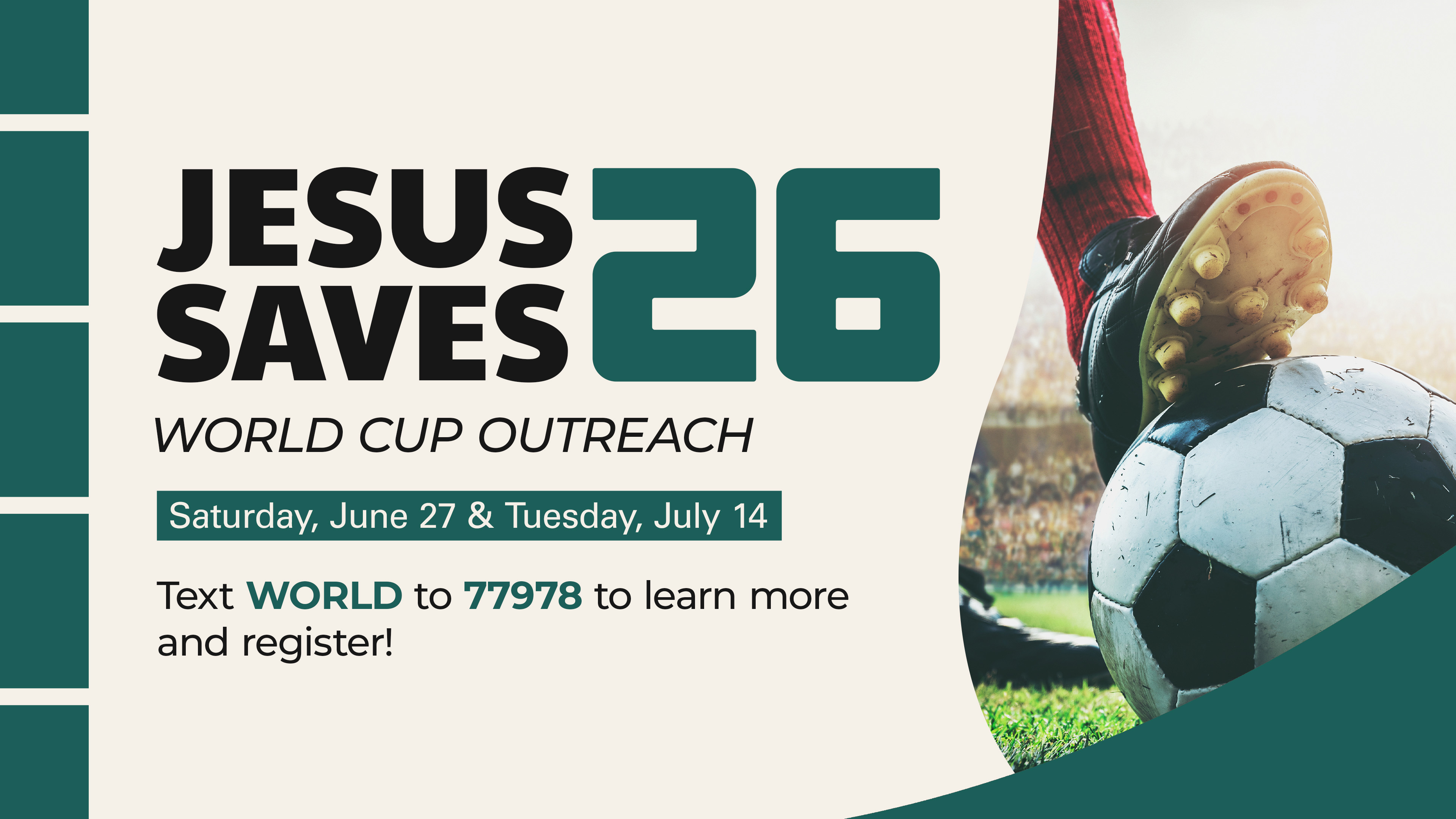 Cottonwood Creek Church - Jesus Saves '26 World Cup Outreach July 14